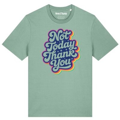 Not today thank you T-shirt