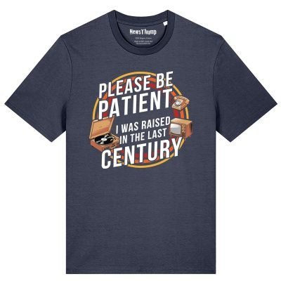Please be patient I was raised in the last century T-shirt
