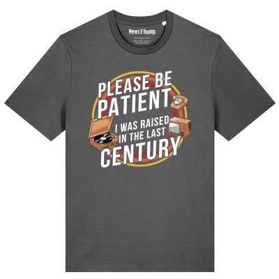 Please be patient I was raised in the last century T-shirt