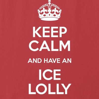 Keep Calm and have an ice lolly