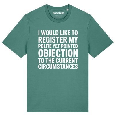 Registering my polite but pointed objection T-shirt