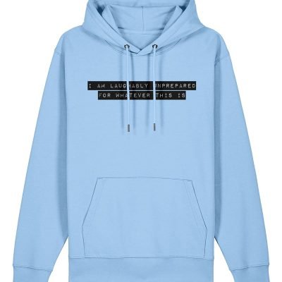 Laughably unprepared Hoodie