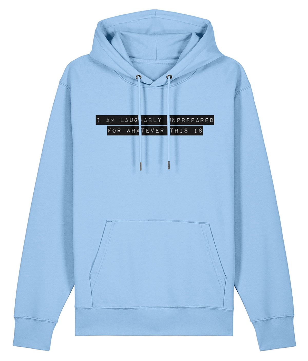 Laughably unprepared Hoodie