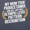 My mum took paracetamol and all I got was olympic-level pattern recognition