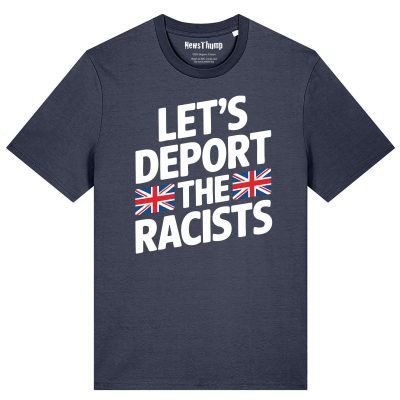 Let’s deport the racists T-shirt