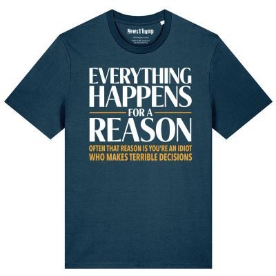 Everything Happens for a Reason T-shirt