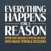 Everything Happens for a Reason T-shirt