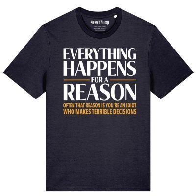 Everything Happens for a Reason T-shirt