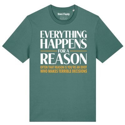 Everything Happens for a Reason T-shirt