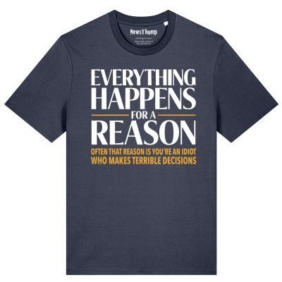 Everything Happens for a Reason T-shirt