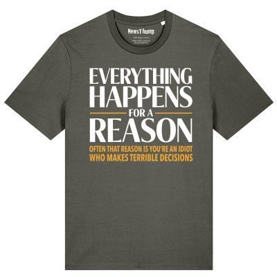 Everything Happens for a Reason T-shirt