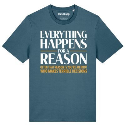 Everything Happens for a Reason T-shirt