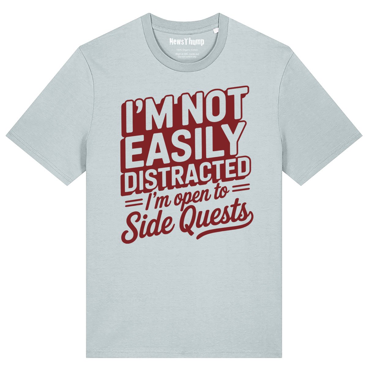 I'm Not Easily Distracted I'm Open to Side Quests T-shirt