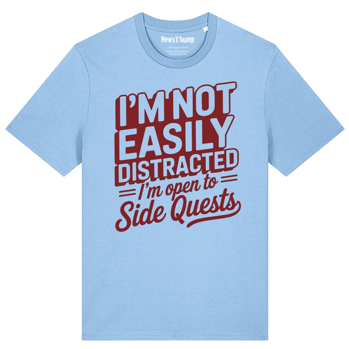I'm Not Easily Distracted I'm Open to Side Quests T-shirt