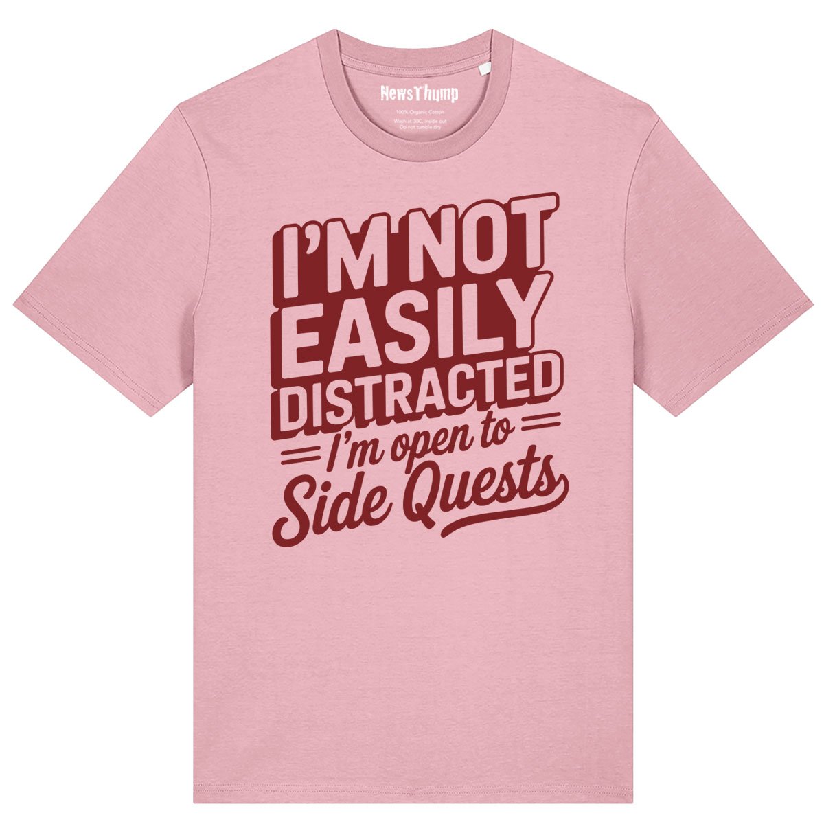 I'm Not Easily Distracted I'm Open to Side Quests T-shirt