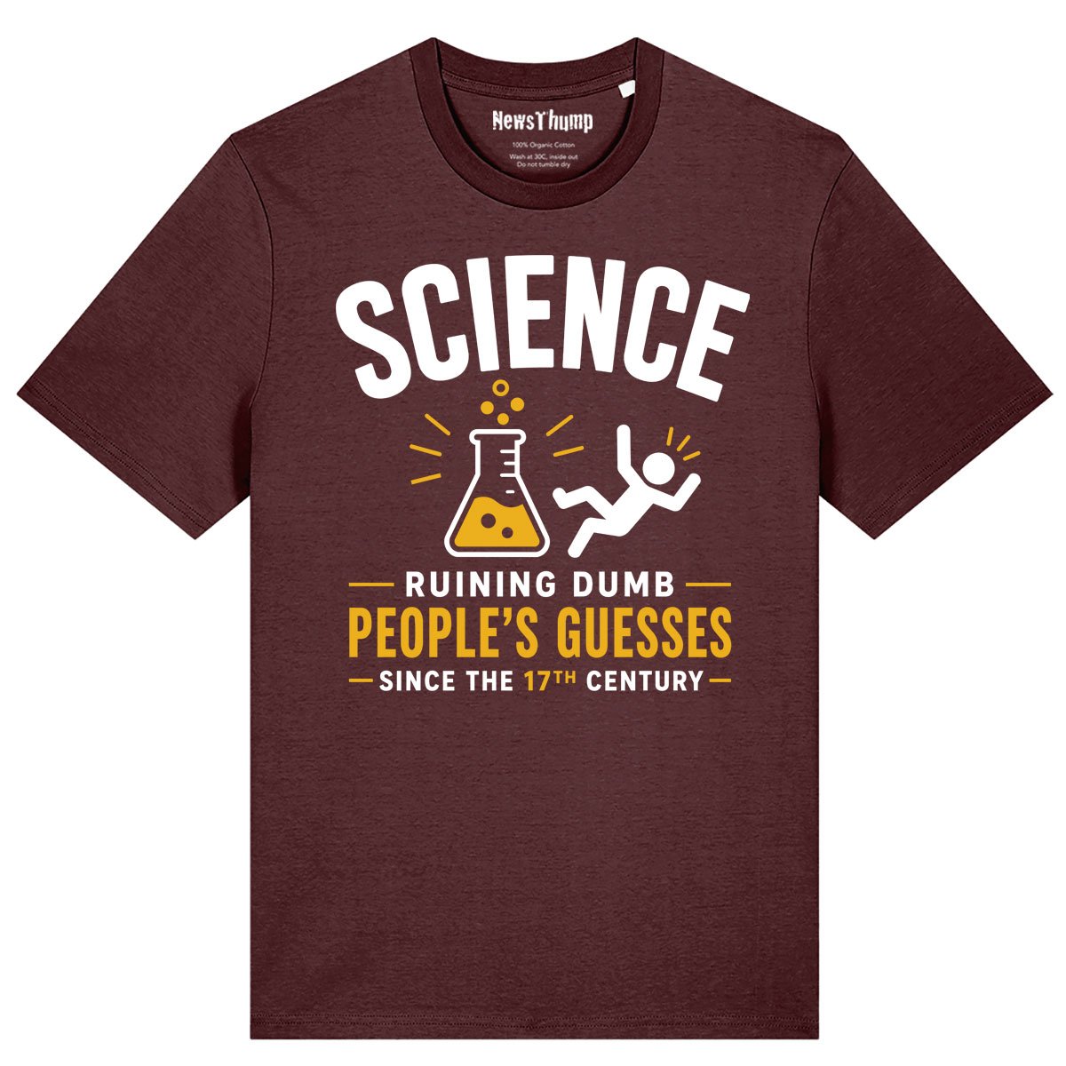 Science - ruining dumb people's guesses since the 17th century T-shirt