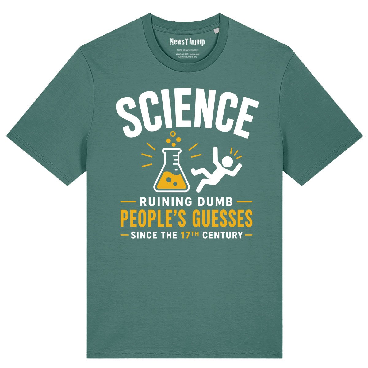 Science - ruining dumb people's guesses since the 17th century T-shirt