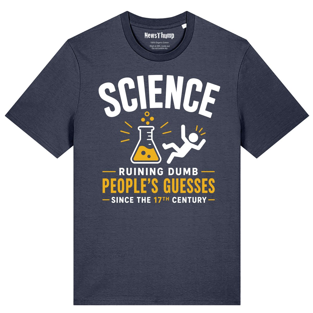 Science - ruining dumb people's guesses since the 17th century T-shirt