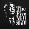 The Five Mill Shill T-shirt