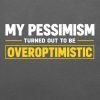Bold capitalised text reading My pessimism turned out to be overoptimistic on organic cotton T-shirt