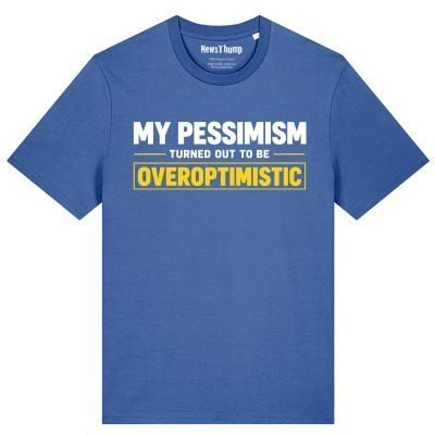 My pessimism turned out to be overoptimistic T-shirt in Bright Blue