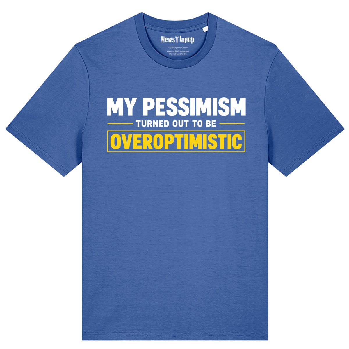 My pessimism turned out to be overoptimistic T-shirt in Bright Blue