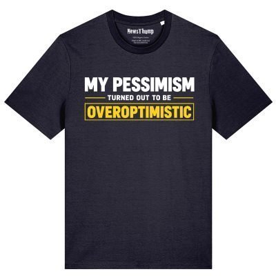 My pessimism turned out to be overoptimistic T-shirt in French Navy