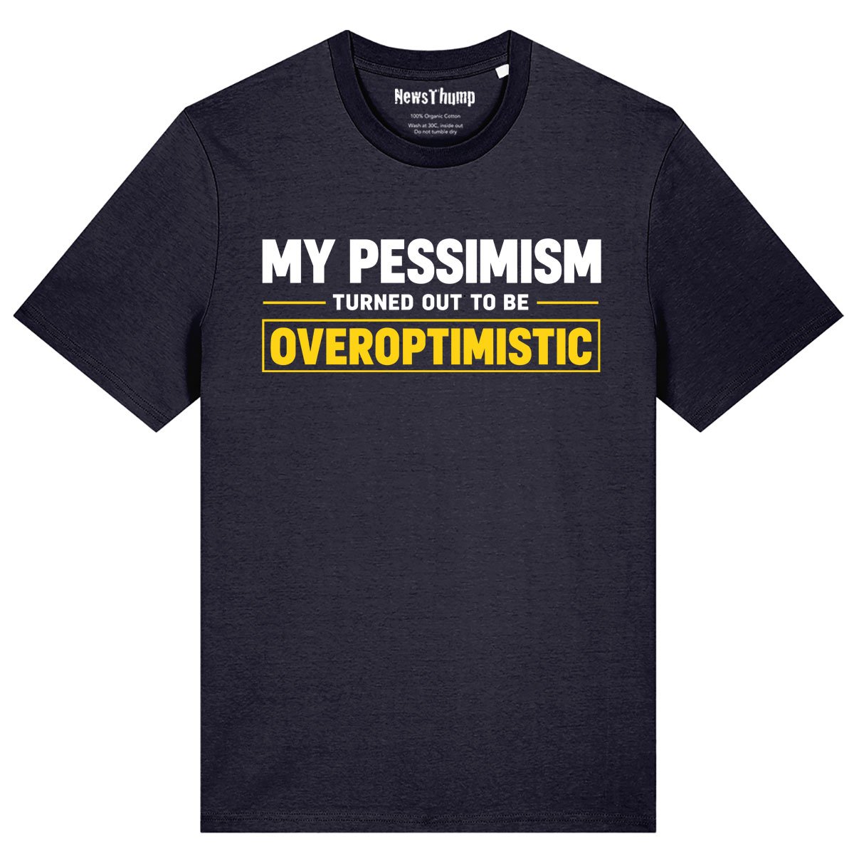 My pessimism turned out to be overoptimistic T-shirt in French Navy