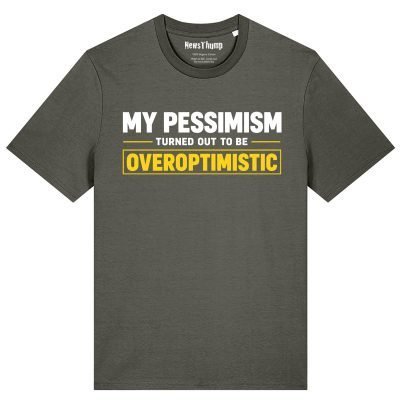 My pessimism turned out to be overoptimistic T-shirt in Khaki