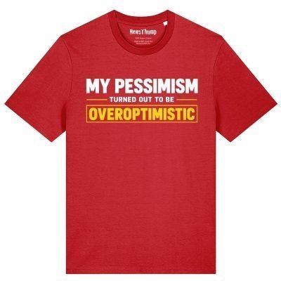 My pessimism turned out to be overoptimistic T-shirt in Red