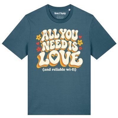 All you need is love (and reliable wi-fi) T-shirt in Stargazer