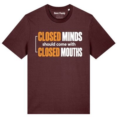 Closed minds should come with closed mouths T-shirt in Burgundy