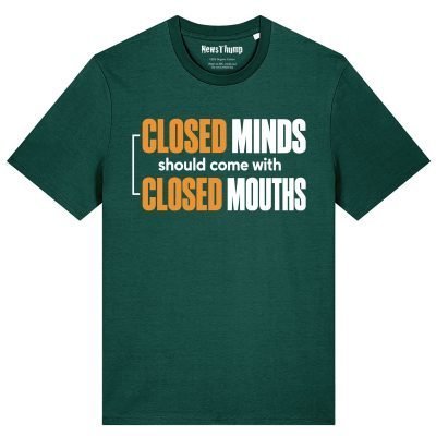 Closed minds should come with closed mouths T-shirt in Glazed Green