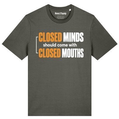 Closed minds should come with closed mouths T-shirt in Khaki