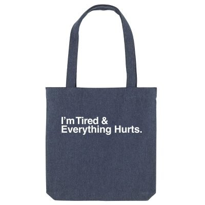 I'm Tired & Everything Hurts Tote Bag