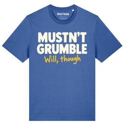 Mustn't Grumble, will though T-shirt in Bright Blue
