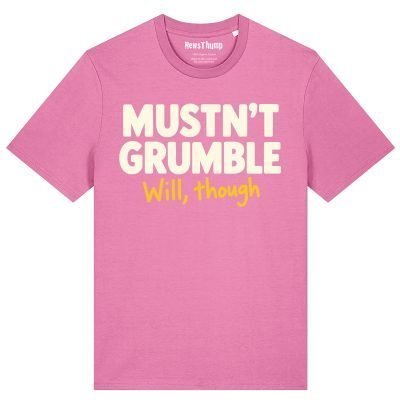 Mustn't Grumble, will though T-shirt in Bubble Pink