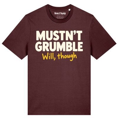Mustn't Grumble, will though T-shirt in Burgundy