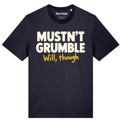 Mustn't Grumble, will though T-shirt in French Navy