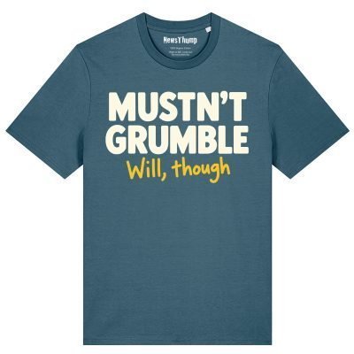 Mustn't Grumble, will though T-shirt in Stargazer